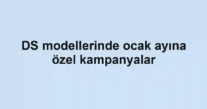 DS modellerinde ocak ayına özel kampanyalar