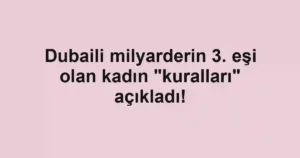 Dubaili milyarderin 3. eşi olan kadın "kuralları" açıkladı!