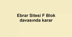 Ebrar Sitesi F Blok davasında karar