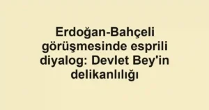 Erdoğan-Bahçeli görüşmesinde esprili diyalog: Devlet Bey'in delikanlılığı