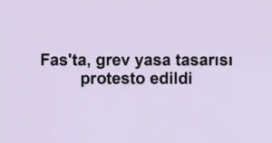 Fas'ta, grev yasa tasarısı protesto edildi