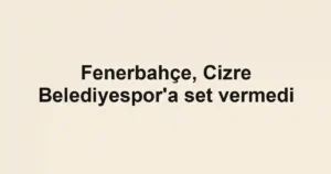 Fenerbahçe, Cizre Belediyespor'a set vermedi