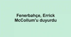 Fenerbahçe, Errick McCollum'u duyurdu