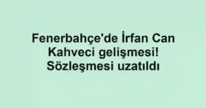 Fenerbahçe'de İrfan Can Kahveci gelişmesi! Sözleşmesi uzatıldı