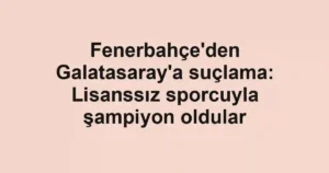 Fenerbahçe'den Galatasaray'a suçlama: Lisanssız sporcuyla şampiyon oldular