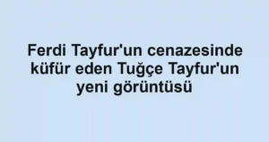Ferdi Tayfur'un cenazesinde küfür eden Tuğçe Tayfur'un yeni görüntüsü