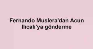 Fernando Muslera'dan Acun Ilıcalı'ya gönderme