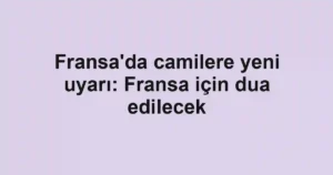 Fransa'da camilere yeni uyarı: Fransa için dua edilecek