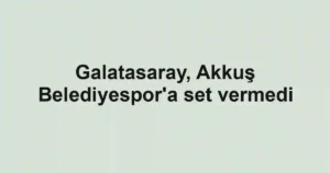 Galatasaray, Akkuş Belediyespor'a set vermedi