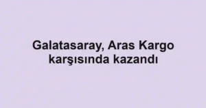 Galatasaray, Aras Kargo karşısında kazandı