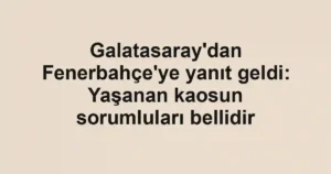 Galatasaray'dan Fenerbahçe'ye yanıt geldi: Yaşanan kaosun sorumluları bellidir