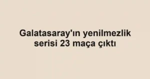 Galatasaray'ın yenilmezlik serisi 23 maça çıktı