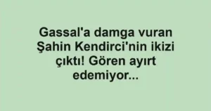 Gassal'a damga vuran Şahin Kendirci'nin ikizi çıktı! Gören ayırt edemiyor...