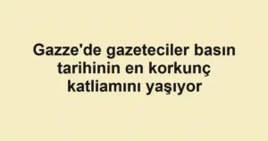 Gazze'de gazeteciler basın tarihinin en korkunç katliamını yaşıyor