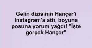 Gelin dizisinin Hançer'i Instagram'a attı, boyuna posuna yorum yağdı! "İşte gerçek Hançer"