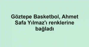 Göztepe Basketbol, Ahmet Safa Yılmaz'ı renklerine bağladı