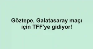 Göztepe, Galatasaray maçı için TFF'ye gidiyor!