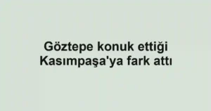 Göztepe konuk ettiği Kasımpaşa'ya fark attı