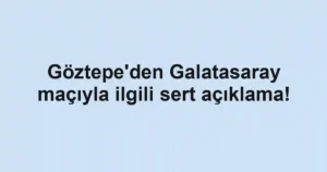 Göztepe'den Galatasaray maçıyla ilgili sert açıklama!
