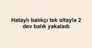 Hataylı balıkçı tek oltayla 2 dev balık yakaladı