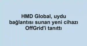 HMD Global, uydu bağlantısı sunan yeni cihazı OffGrid'i tanıttı