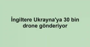İngiltere Ukrayna'ya 30 bin drone gönderiyor