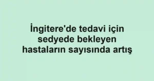 İngitere'de tedavi için sedyede bekleyen hastaların sayısında artış