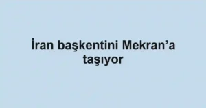 İran başkentini Mekran’a taşıyor