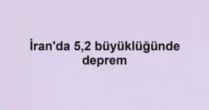 İran'da 5,2 büyüklüğünde deprem