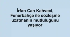 İrfan Can Kahveci, Fenerbahçe ile sözleşme uzatmanın mutluluğunu yaşıyor