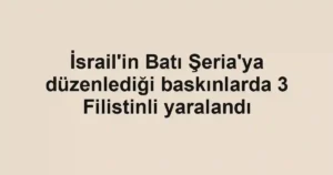 İsrail'in Batı Şeria'ya düzenlediği baskınlarda 3 Filistinli yaralandı