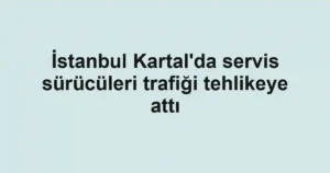 İstanbul Kartal'da servis sürücüleri trafiği tehlikeye attı