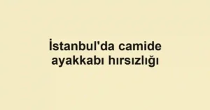 İstanbul'da camide ayakkabı hırsızlığı