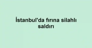 İstanbul'da fırına silahlı saldırı