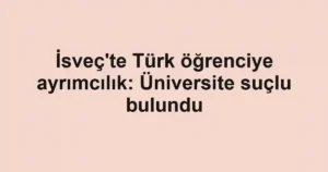 İsveç'te Türk öğrenciye ayrımcılık: Üniversite suçlu bulundu