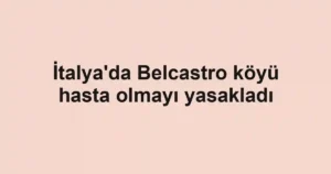 İtalya'da Belcastro köyü hasta olmayı yasakladı