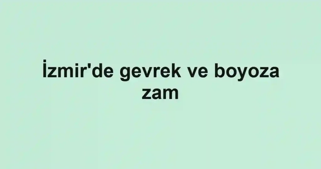 İzmir'de gevrek ve boyoza zam