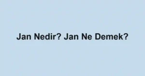Jan Nedir? Jan Ne Demek?