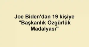 Joe Biden'dan 19 kişiye "Başkanlık Özgürlük Madalyası"