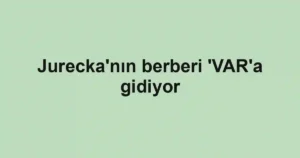 Jurecka'nın berberi 'VAR'a gidiyor