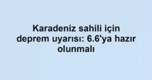 Karadeniz sahili için deprem uyarısı: 6.6'ya hazır olunmalı