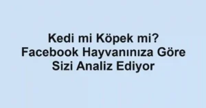 Kedi mi Köpek mi? Facebook Hayvanınıza Göre Sizi Analiz Ediyor