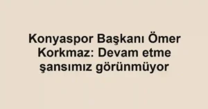 Konyaspor Başkanı Ömer Korkmaz: Devam etme şansımız görünmüyor