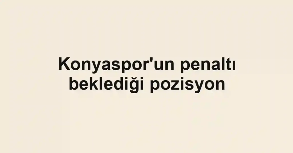 Konyaspor'un penaltı beklediği pozisyon