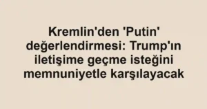 Kremlin'den 'Putin' değerlendirmesi: Trump'ın iletişime geçme isteğini memnuniyetle karşılayacak
