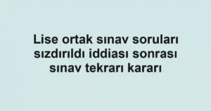 Lise ortak sınav soruları sızdırıldı iddiası sonrası sınav tekrarı kararı