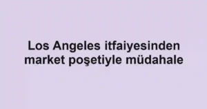 Los Angeles itfaiyesinden market poşetiyle müdahale