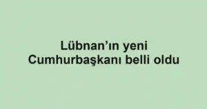 Lübnan’ın yeni Cumhurbaşkanı belli oldu