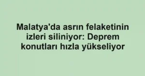 Malatya'da asrın felaketinin izleri siliniyor: Deprem konutları hızla yükseliyor