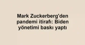 Mark Zuckerberg'den pandemi itirafı: Biden yönetimi baskı yaptı
